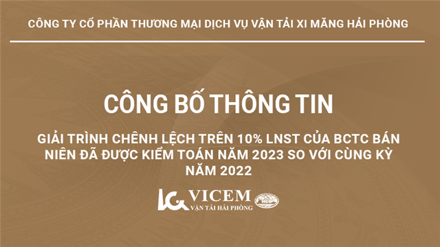 Giải trình chênh lệch trên 10% LNST của BCTC bán niên đã được kiểm toán năm 2023 so với cùng kỳ năm 2022